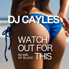 WATCH OUT FOR THIS - DJ CAYLES - THE MIXTAPE