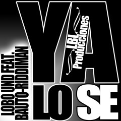 YA LO SE LOBO UND FEAT. RIDIMAN- BAUTO