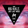 Big K R I T Just Last Week Feat Astr Mp3