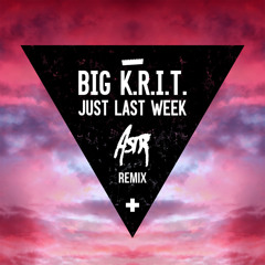 Big K.R.I.T - Just Last Week Feat ASTR