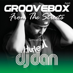 Groovebox - From The Streets April (Special Guest) Dj Dan