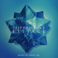 DEEP N BASS Mix Series Vol. 5 - Essence - Mixed By Gene Lee
