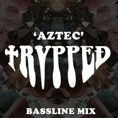 'TRVPPED' Aztec - BASSLINE MIX @ '30th MAY 2014 - THE BASEMENT LIVE'