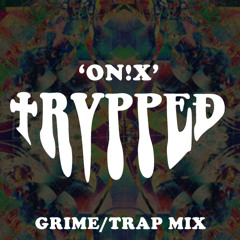 'TRVPPED' On!x - GRIME/TRAP MIX @ '30th MAY 2014 - THE BASEMENT LIVE'