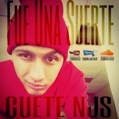 Fue Una Suerte by Mr.Cuete NJS