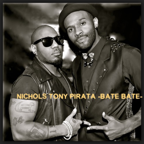 NICHOLS Feat TONY PIRATA - BATE BATE - NEW