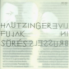 Hautzinger - Fujak - Sőrés -- Live In Brussels, Part II