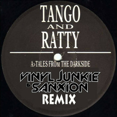 Tango and Ratty - tales from the darkside   vinyljunkie & sanxion remix