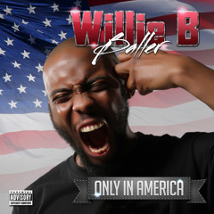 Willie B Baller - Only In America