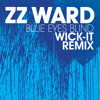 ZZ Ward - Blue Eyes Blind (Wick-it Remix)