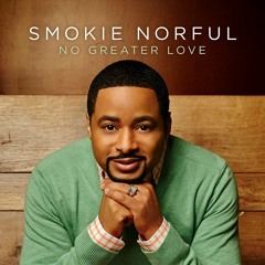 Smokie Norful - "No Greater Love"