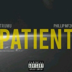 TruMu - Patient ft. Phillip MF2C (Prod. by dreasbeats)