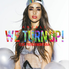 We Turn Up - Anjali (feat French Montana)