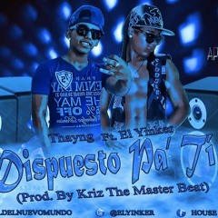 Dispuesto Pa Ti - Pipe Thayng Feat El Yinker (Prod.by Kriz the Master Beat & House Music)
