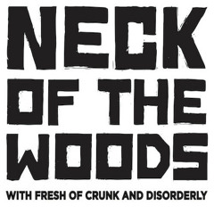 Neck Of The Woods - Come And Get Your Aunties Please