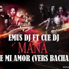MANA - OYE MI AMOR (VERSION BACHATA) EMUS DJ FT CUE DJ 2014