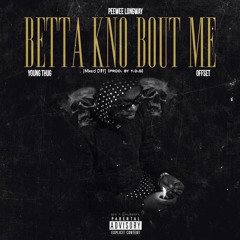 BETTA KNOW BOUT ME - PEEWEELONGWAY Ft. YOUNG THUG , OFFSET