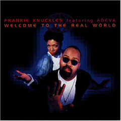 Frankie Knuckles Feat. Adeva Welcome To The Real World (Johnny Vicious Remix)