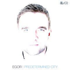 Egor - Predetermined City (Original Mix)