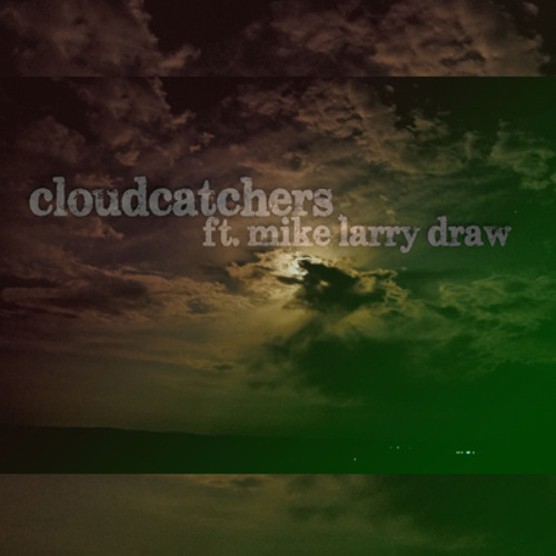 Cloudcatchers Prod. by Smear One Feat. Mike Larry Draw