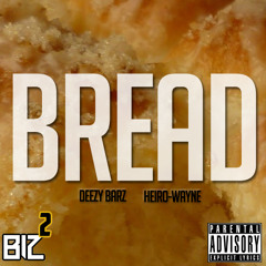 Bread (ft.Heiro-Wayne)
