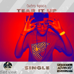 Outro $pace - Tear It Up (Mastered)