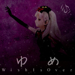 WishIsOver～ゆめ～ 【MAYU】