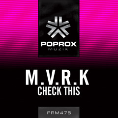 MVRK - Check This (Original Mix) *Preview* //OUT NOW ON POP ROX