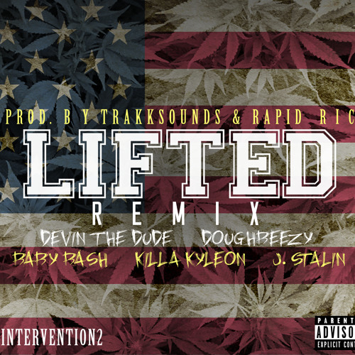 Lifted Remix- Devin The Dude, Doughbeezy, Baby Bash, Killa Kyleon, J Stalin