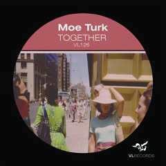VL126 - Moe Turk - Together (Original Mix) [Preview]