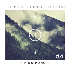 THE MUSIC BOUNCER Podcast N°4 Guest Mix By PINGPONG