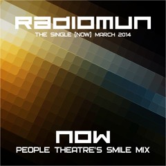 RADIOMUN - Now (People Theatre's Smile Mix)