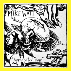 "hyphenated-man" by mike watt (his third opera)