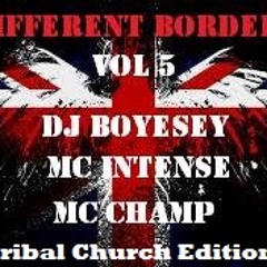 Different Borders Vol 5 - DJ Boyesey MC Champ MC Intense. Tribal Church Finalist Edition