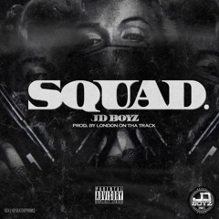 JD BOYZ - SQUAD PROD By.  [LONDON ON DA TRACK]