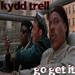 KYDD TRELL - GO GET IT
