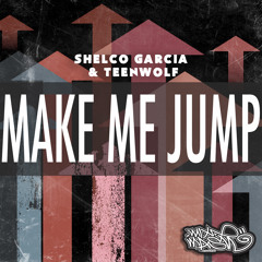 Shelco Garcia & TEENWOLF - Make Me Jump