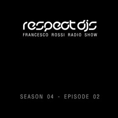 Respect DJS - Francesco Rossi Radio Show / Season 4 Episode 2