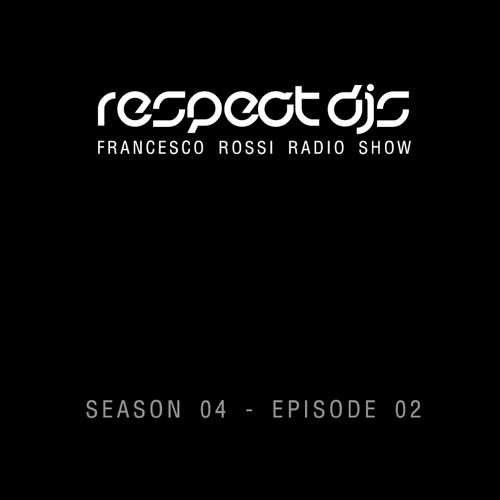 Respect DJS - Francesco Rossi Radio Show / Season 4 Episode 2