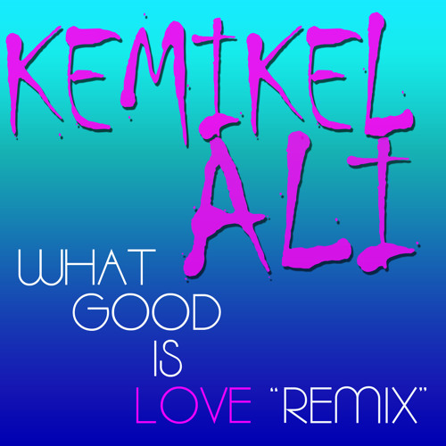 Kemikel Ali - What Good Is Love (Mike Jerz Remix)