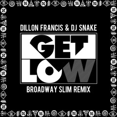 Dillon Francis & DJ Snake - Get Low (Broadway Slim Remix)