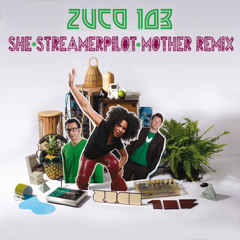 Zuco 103- She (StreamerPilot's Mother remix)