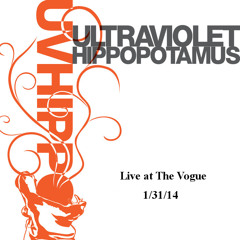 Ultraviolet Hippopotamus - The UV Hive- 1 - 31 - 14 @ The Vogue - 01 Chorale