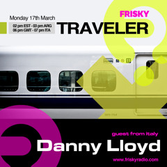 Danny Lloyd at Traveler [FRISKYRADIO.COM 17.03.2014]