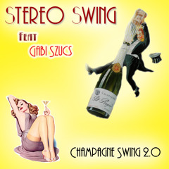 Stereo Swing feat Gabi Szucs - Champagne Swing 2.0
