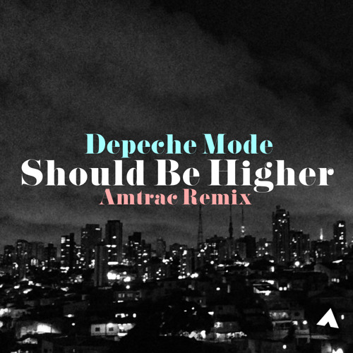 Listen to DEPECHE MODE - SHOULD BE HIGHER (AMTRAC REMIX) by AMTRAC in Jams  playlist online for free on SoundCloud