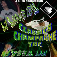 Classics champagne & thc - DJ SHAMELESS FT> MC STEELY DAN