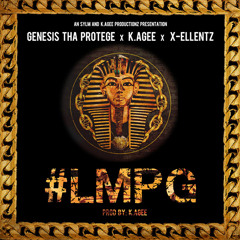 Genesis Tha Protege - #LMPG feat. K.Agee and X-Ellentz