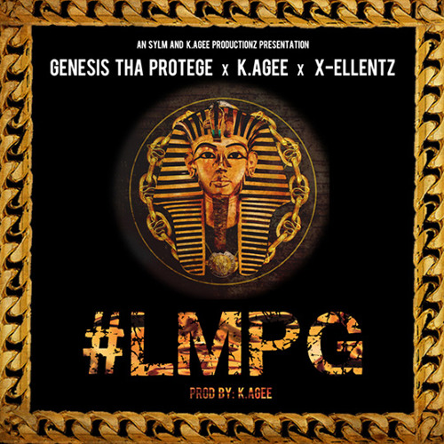 Genesis Tha Protege - #LMPG feat. K.Agee and X-Ellentz