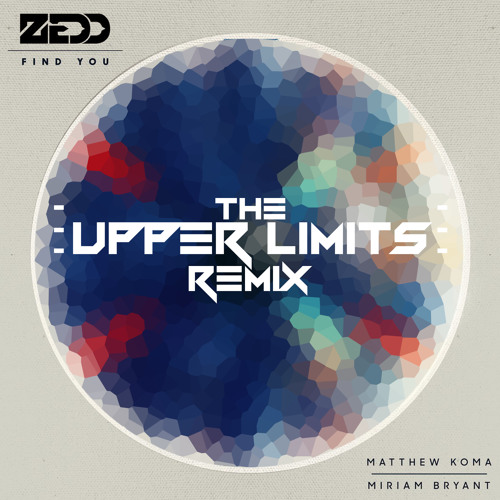 Zedd - Find You (The Upper Limits Remix)~Free~